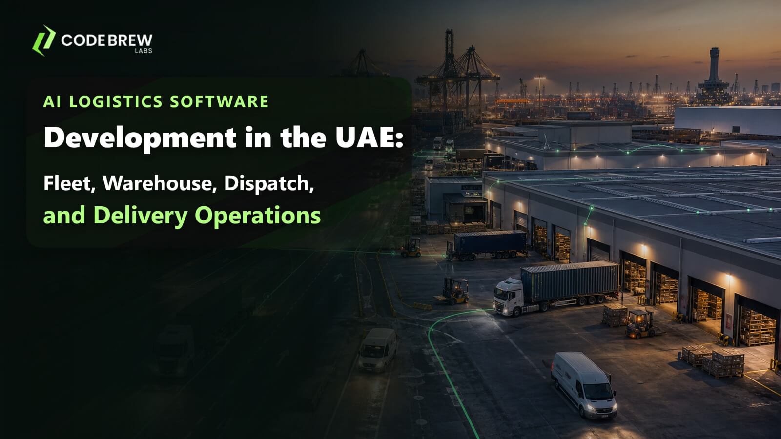 AI Logistics Software Development in the UAE: Fleet, Warehouse, Dispatch, and Delivery Operations